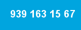 939 163 15 67